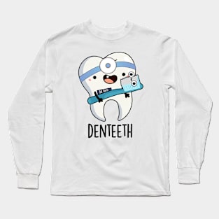 Denteeth Funny Teeth Pun Long Sleeve T-Shirt